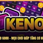 Cách Chơi Keno Go88  - Mẹo Chơi Giúp Tăng Cơ Hội Chiến Thắng