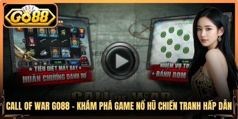 Call Of War Go88 – Khám Phá Game Nổ Hũ Chiến Tranh Hấp Dẫn