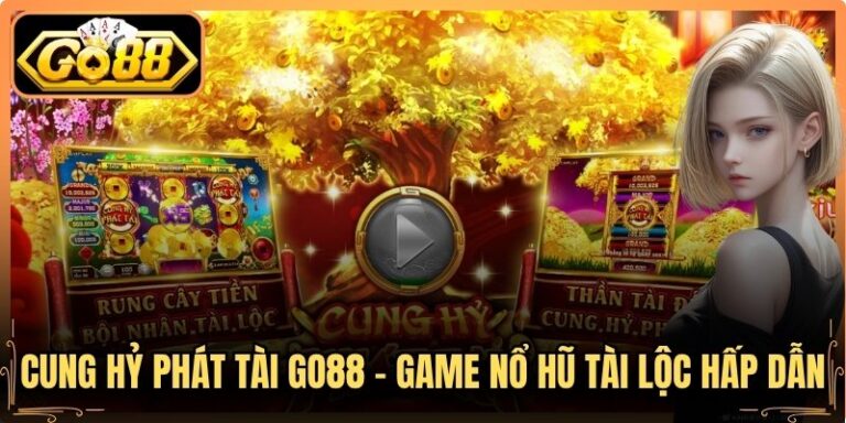 Cung Hỷ Phát Tài Go88 - Game Nổ Hũ Tài Lộc Hấp Dẫn