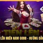 Đánh Bài Tiến Lên Miền Nam Go88 - Hướng Dẫn Luật Chi Tiết