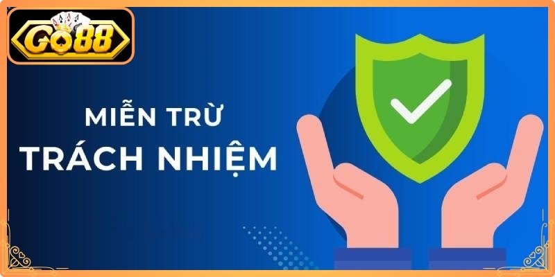 Miễn trừ trách nhiệm với Go88 người chơi cần biết 