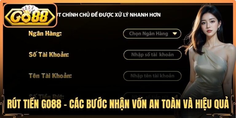 Rút Tiền Go88 – Các Bước Nhận Vốn An Toàn Và Hiệu Quả